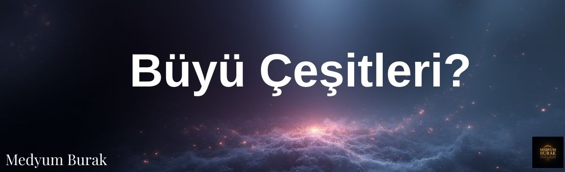 büyü çeşitleri