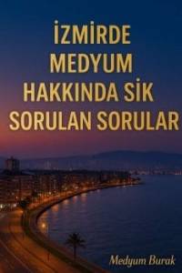 İzmir Medyum Hakkında Sık Sorulan Sorular
