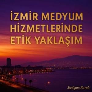 İzmir Medyum Hizmetlerinde Etik Yaklaşım