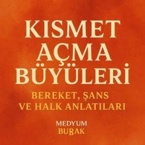 kısmet açma büyüleri