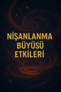 nisanlanma-buyusu-etkiler