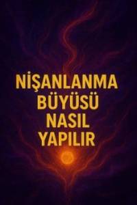 nisanlanma-buyusu-nasil-yapilir.