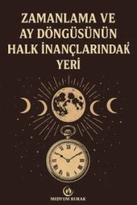 zamanlama ve ay döngüsünün halk inanışındakş yeri