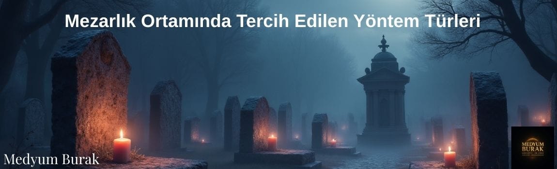 Mezarlık Ortamında Tercih Edilen Yöntem Türleri