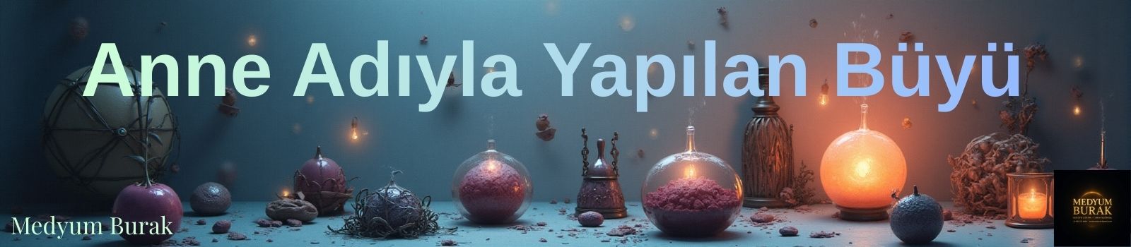 Anne adıyla yapılan büyü