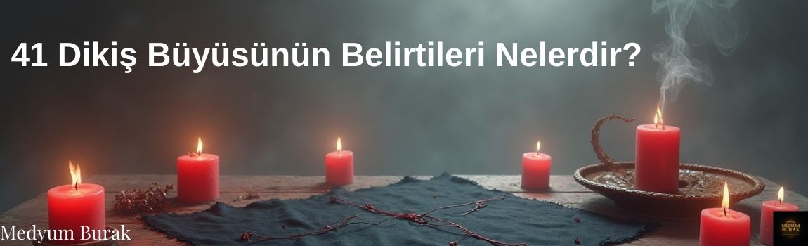 41 Dikiş Büyüsünün Belirtileri Nelerdir?