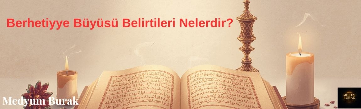 Berhetiyye Büyüsü Belirtileri Nelerdir?