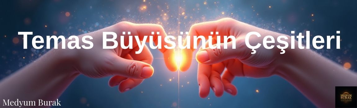 Temas Büyüsünün Çeşitleri