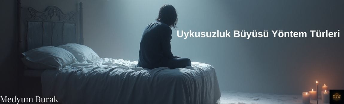 Uykusuzluk Büyüsü Yöntem Türleri
