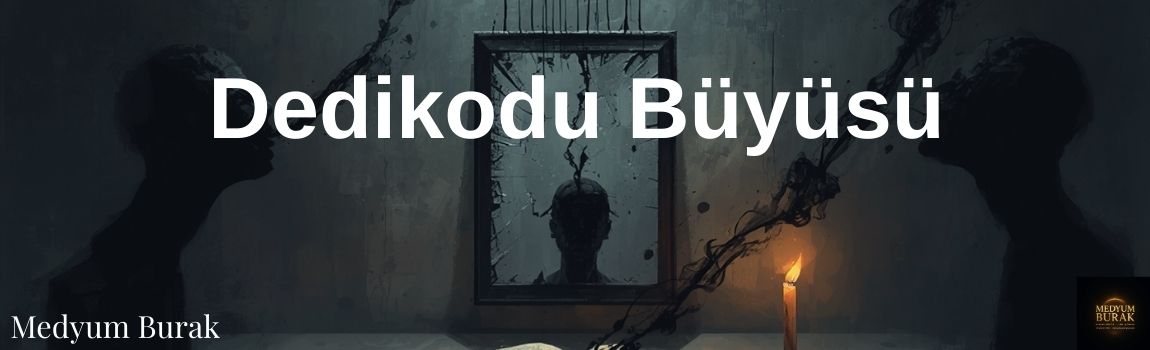 dedikodu büyüsü