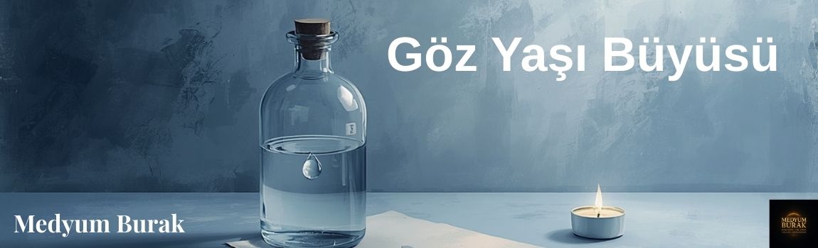göz yaşı büyüsü