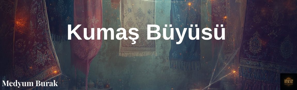 kumaş büyüsü 