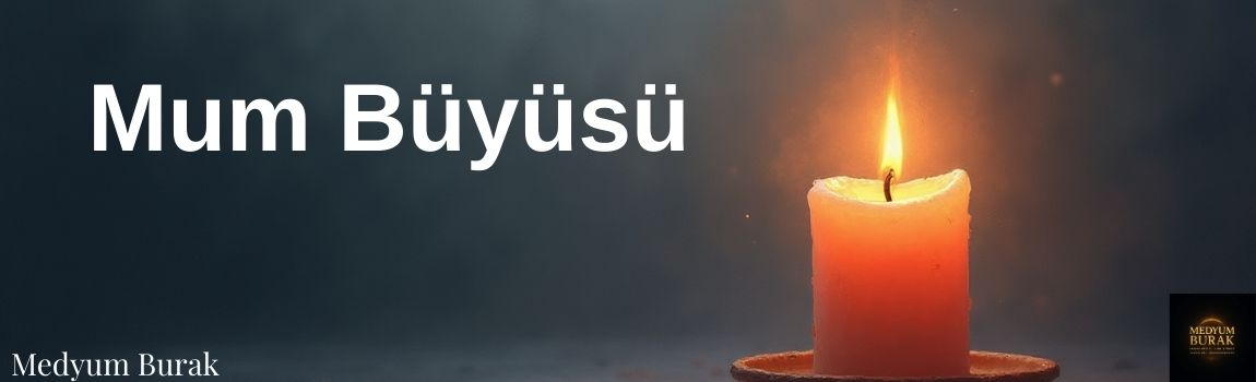 mum büyüsü