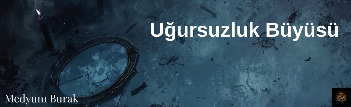 uğursuzlıuk büyüsü