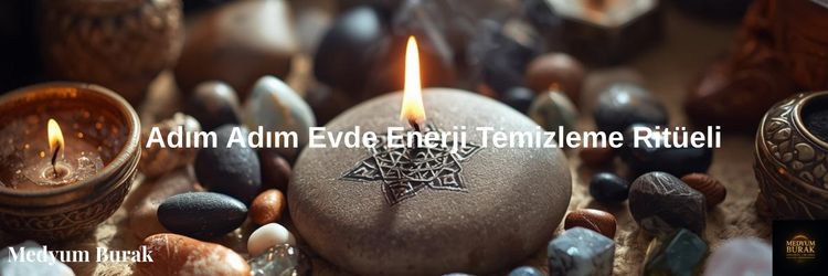Adım Adım Evde Enerji Temizleme Ritüeli