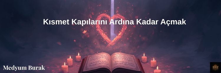 Kısmet Kapılarını Ardına Kadar Açmak