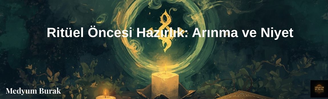 Ritüel Öncesi Hazırlık: Arınma ve Niyet