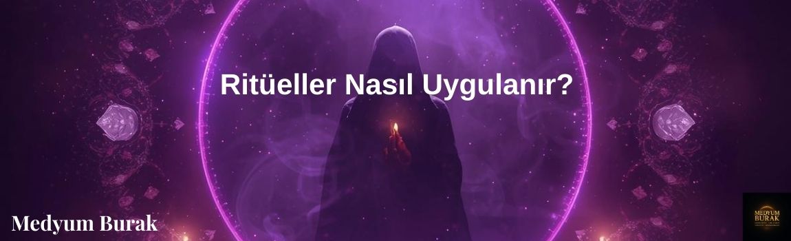 Ritüeller Nasıl Uygulanır?