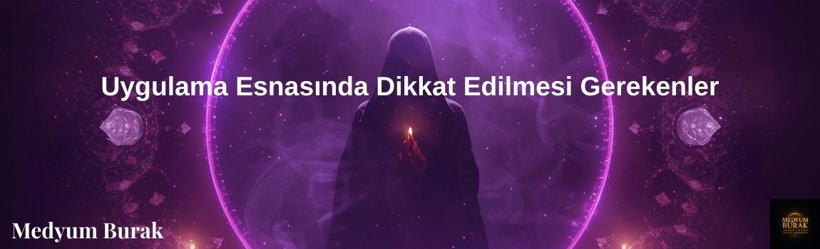 Uygulama Esnasında Dikkat Edilmesi Gerekenler