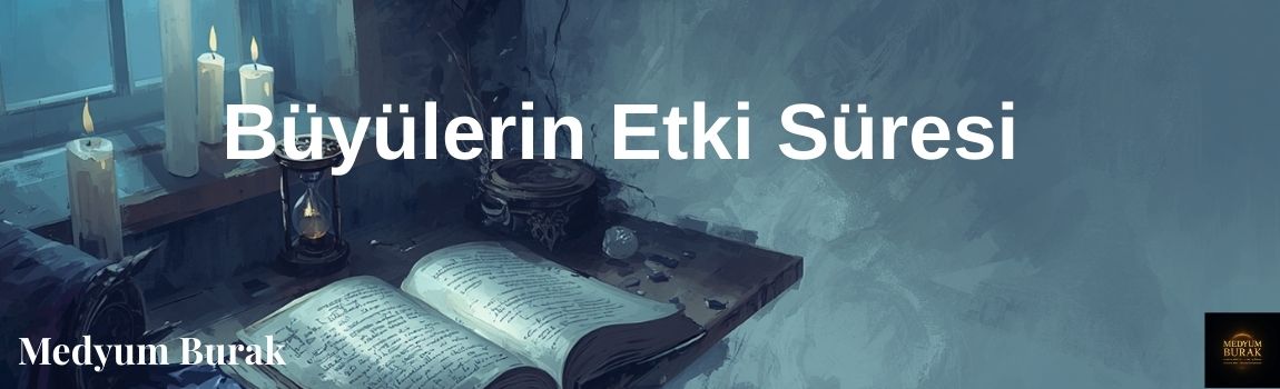 Büyülerin Etki Süresi