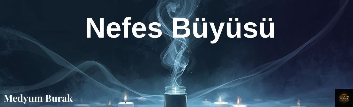 nefes büyüsü