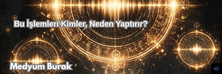 Bu İşlemleri Kimler, Neden Yaptırır?