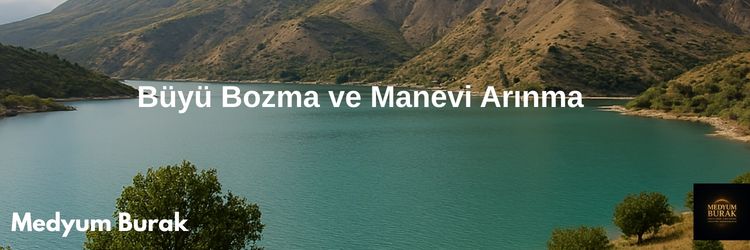 Büyü Bozma ve Manevi Arınma