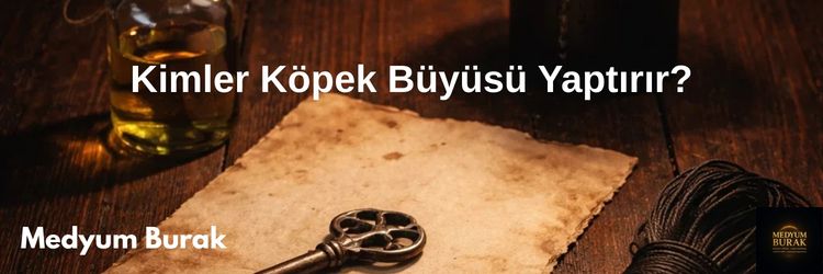 Kimler Köpek Büyüsü Yaptırır?