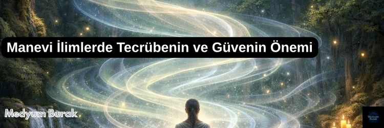 Manevi İlimlerde Tecrübenin ve Güvenin Önemi