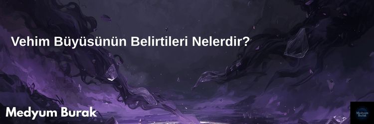 Vehim Büyüsünün Belirtileri Nelerdir?