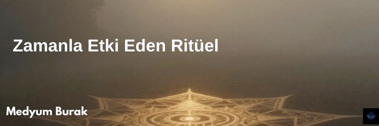 Zamanla Etki Eden Ritüel