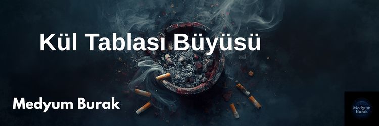 kül tablası büyüsü
