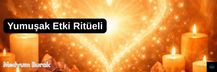 yumuşak etki ritüeli