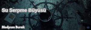 su serpme büyüsü 